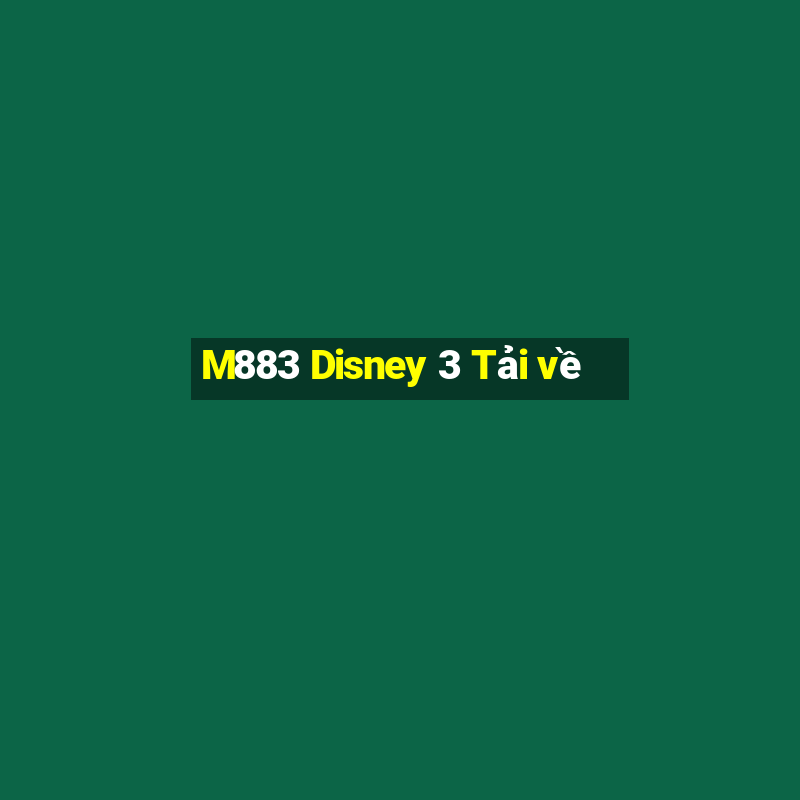 M883 Disney 3 Tải về