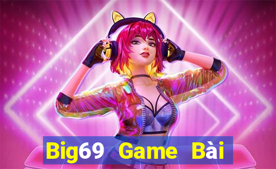 Big69 Game Bài Đổi Thưởng Uy Tín 2021