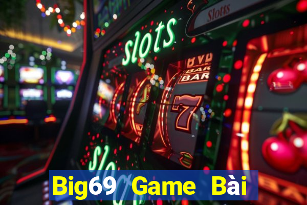 Big69 Game Bài Đổi Thưởng Uy Tín 2021