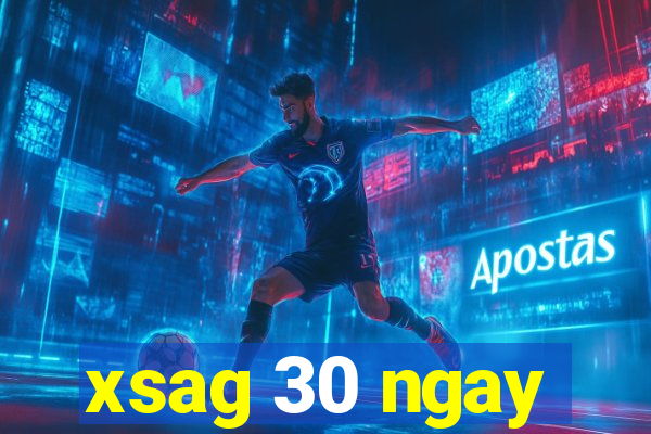 xsag 30 ngay