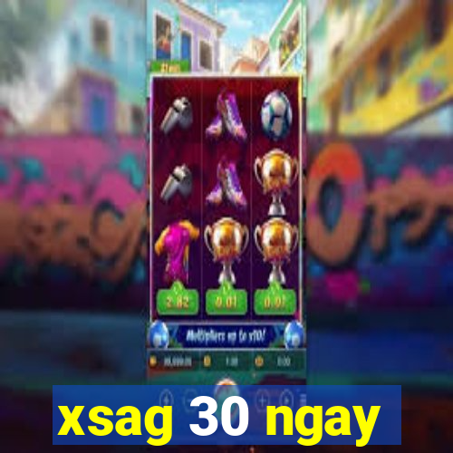 xsag 30 ngay