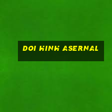 doi hinh asernal