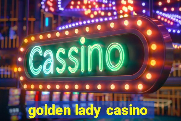 golden lady casino