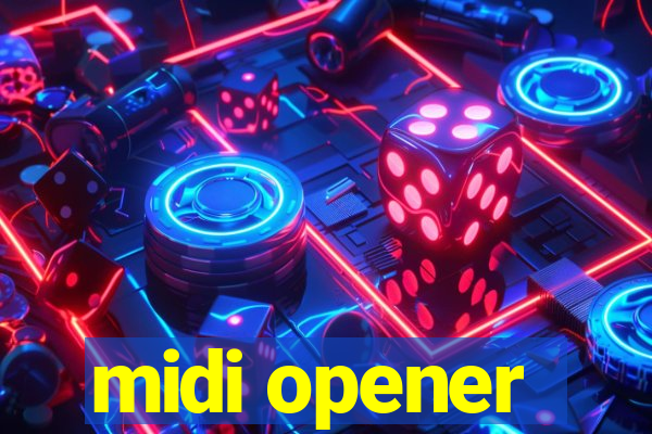 midi opener