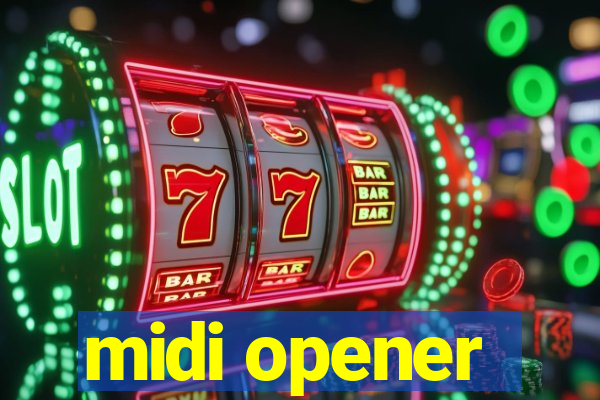 midi opener