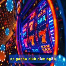 oc gacha club năm ngầu