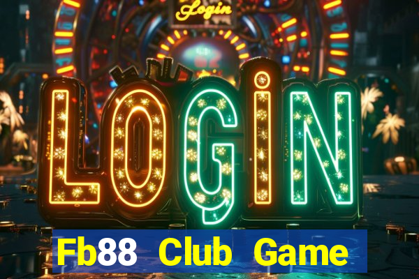 Fb88 Club Game Bài Nổ Hũ Uy Tín