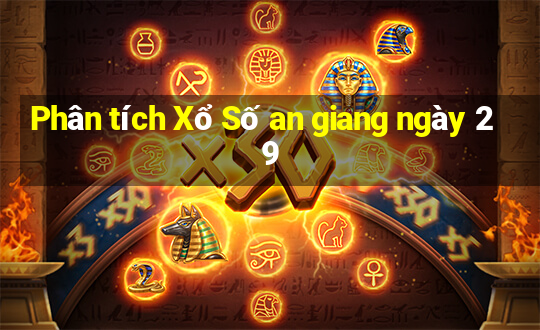 Phân tích Xổ Số an giang ngày 29