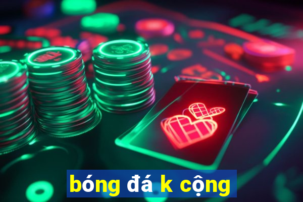 bóng đá k cộng