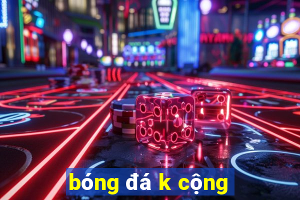 bóng đá k cộng