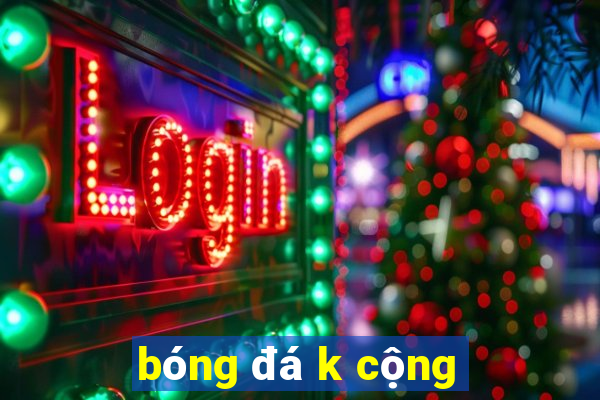 bóng đá k cộng