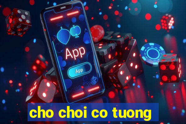 cho choi co tuong