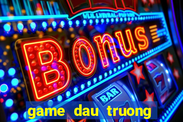 game dau truong khac ngiet