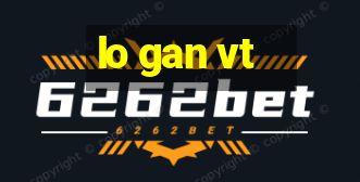 lo gan vt