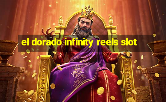 el dorado infinity reels slot