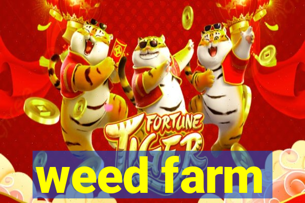 weed farm