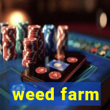 weed farm