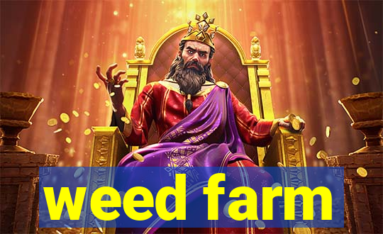 weed farm