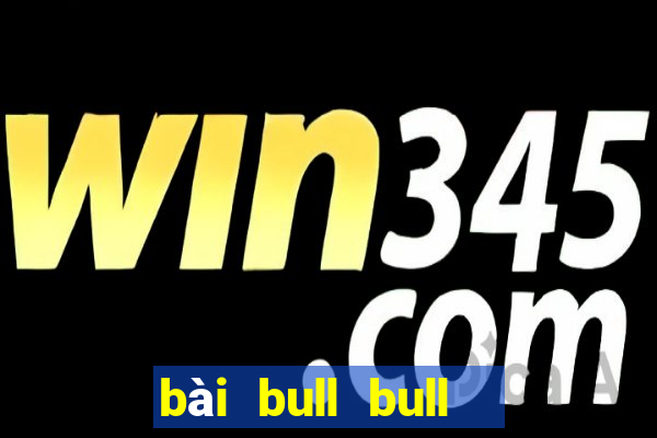 bài bull bull  chiến đấu