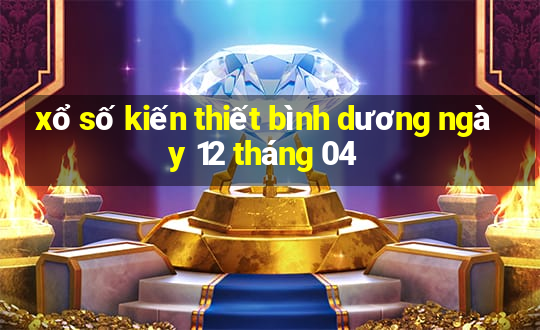 xổ số kiến thiết bình dương ngày 12 tháng 04