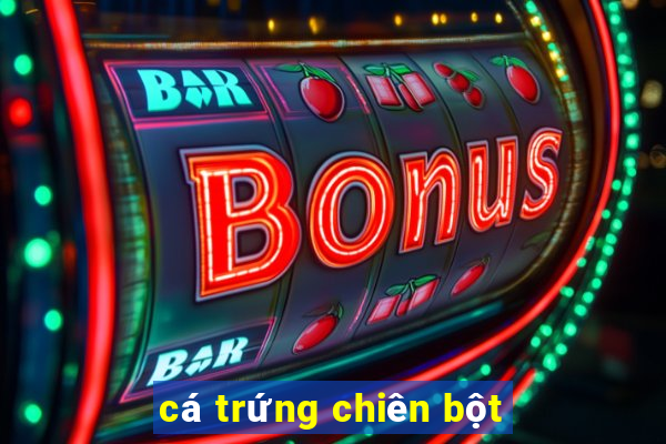 cá trứng chiên bột