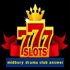 midbury drama club answer