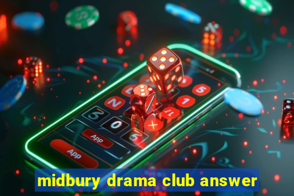 midbury drama club answer