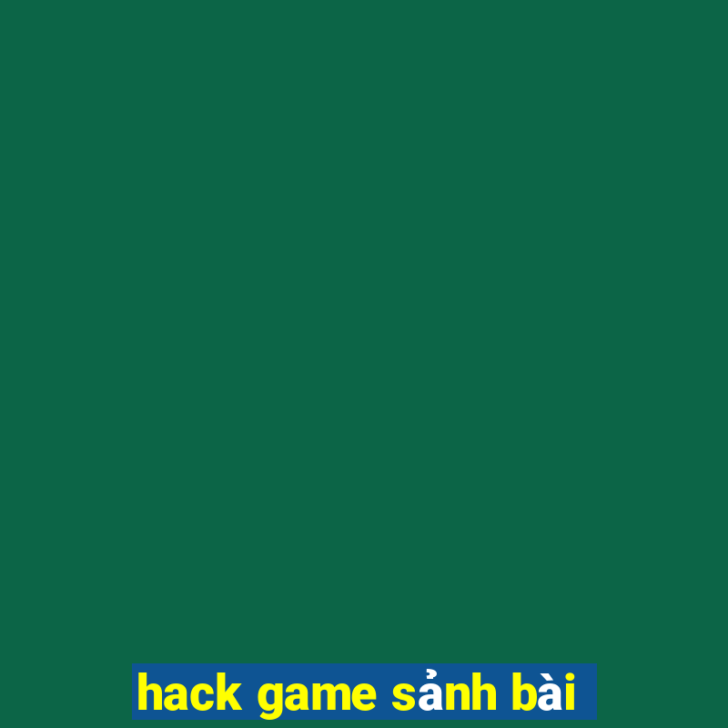 hack game sảnh bài