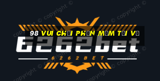 98 Vui chơi Phần mềm Tải về