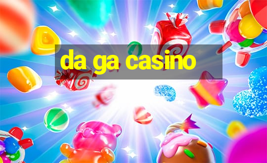 da ga casino