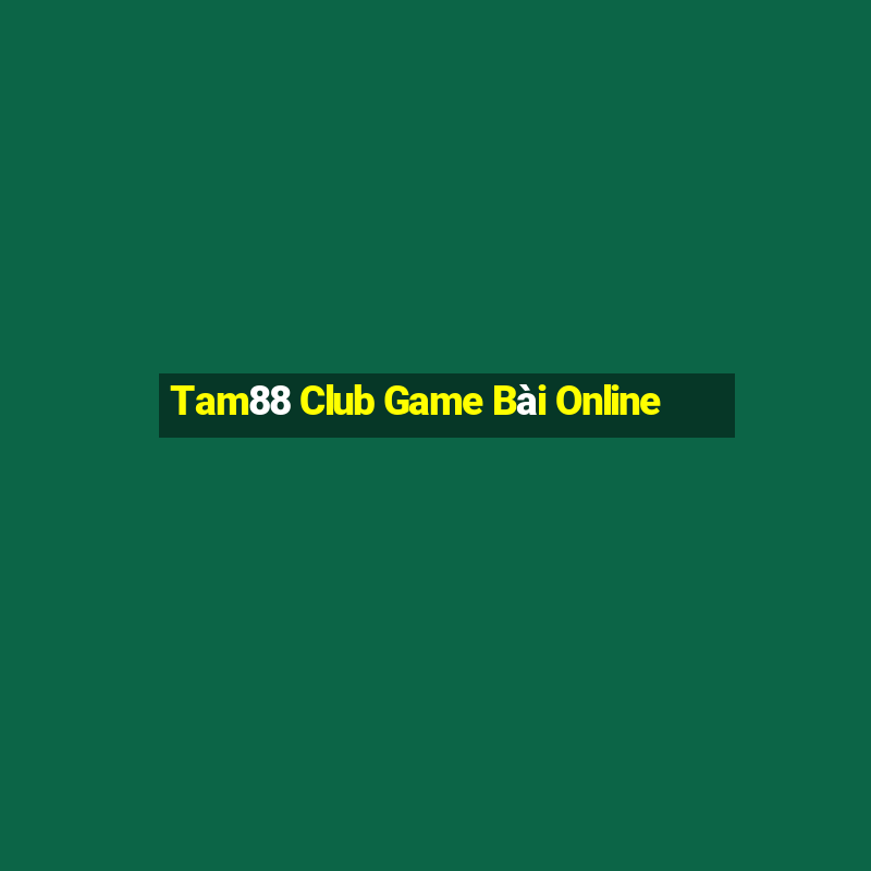 Tam88 Club Game Bài Online