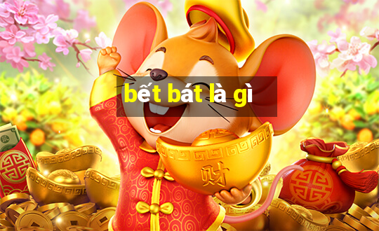 bết bát là gì