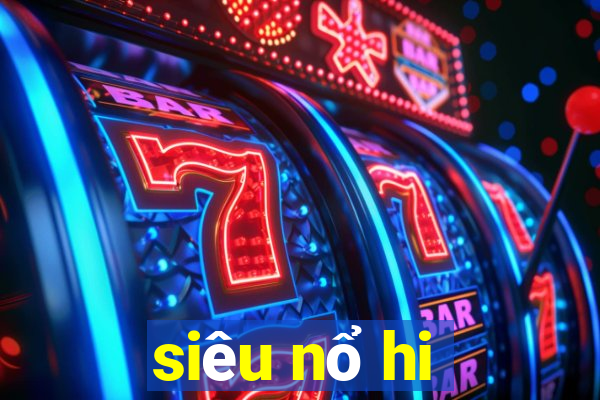 siêu nổ hi