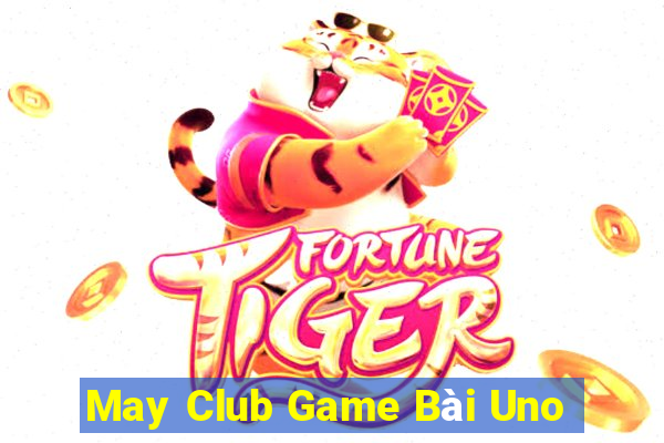 May Club Game Bài Uno