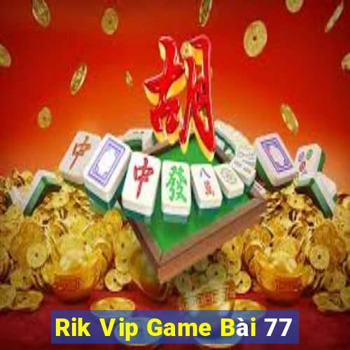 Rik Vip Game Bài 77