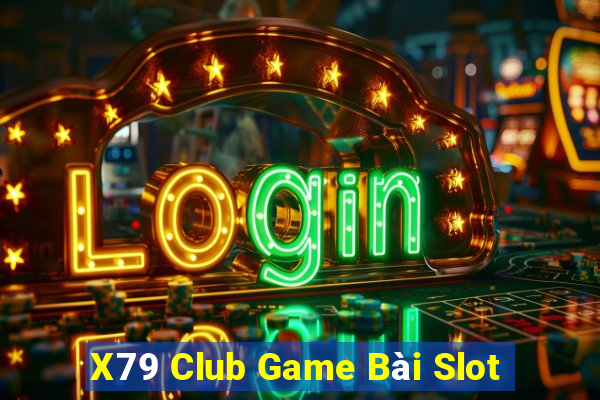 X79 Club Game Bài Slot