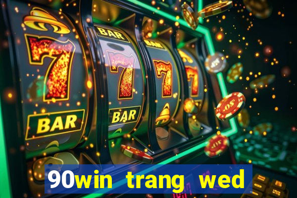 90win trang wed tỷ số bóng đá