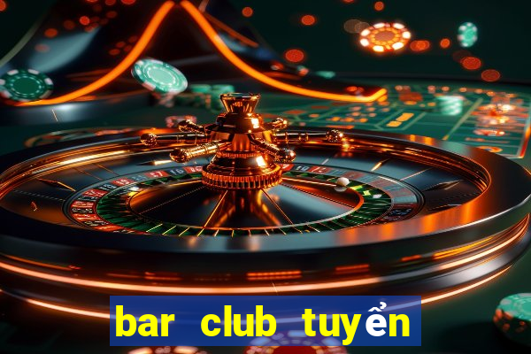 bar club tuyển dụng hà nội