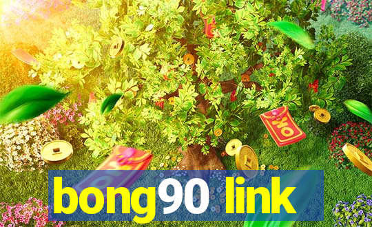 bong90 link