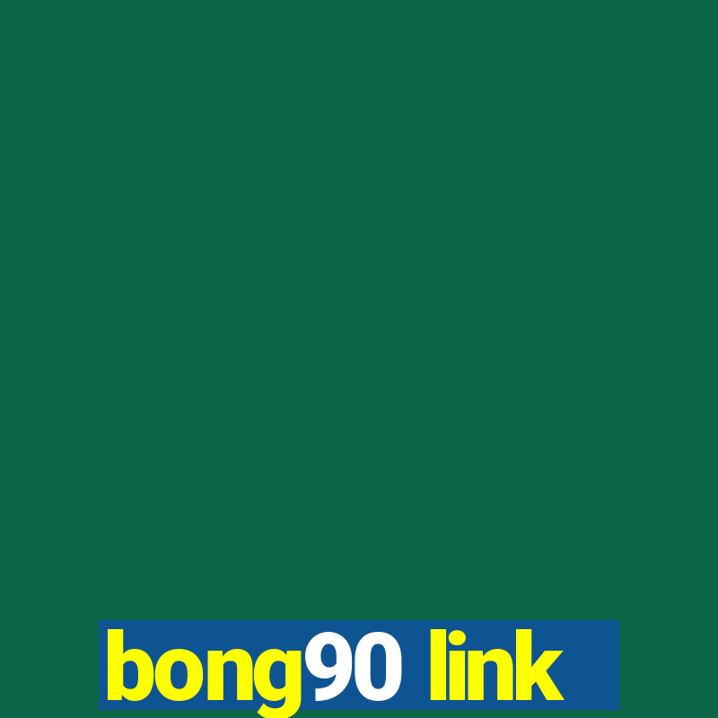 bong90 link