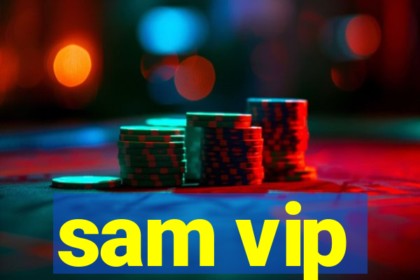 sam vip