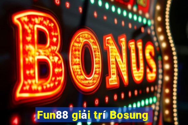 Fun88 giải trí Bosung