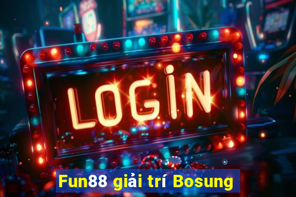 Fun88 giải trí Bosung