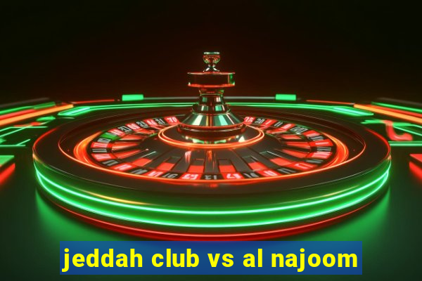 jeddah club vs al najoom