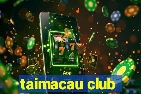 taimacau club