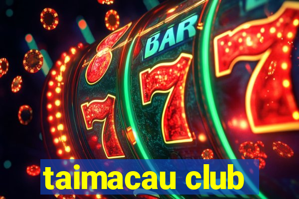 taimacau club