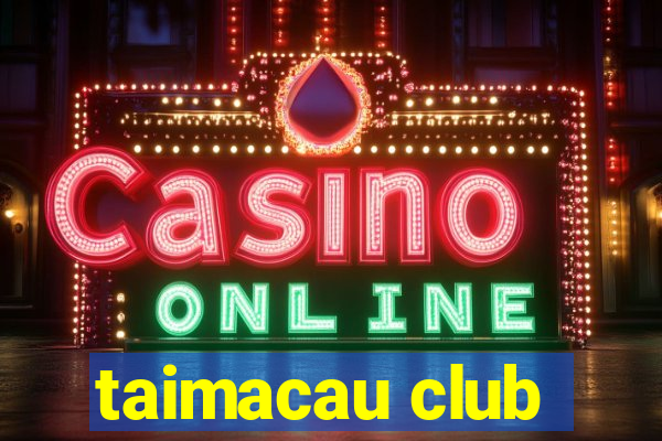 taimacau club