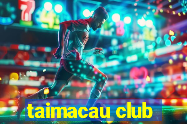 taimacau club