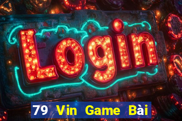 79 Vin Game Bài 3 Cây Đổi Thưởng