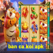 ban ca koi apk